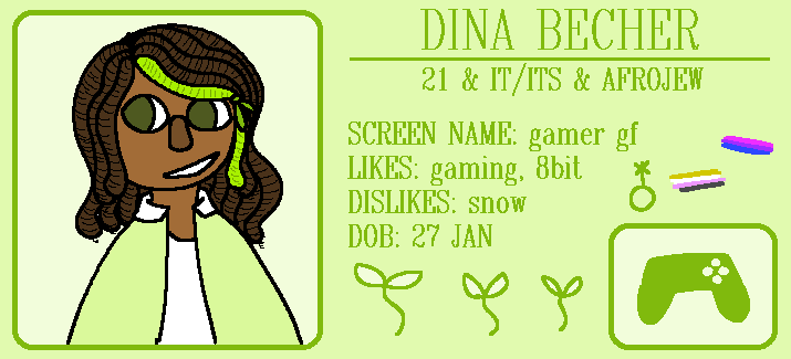 A yellow card. It reads DINA BECHER. 21 + IT/ITS + AFROJEW. SCREEN NAME: gamer gf. LIKES: gaming, 8bit. DISLIKES: snow. DOB: 27 Jan.